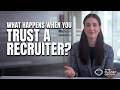 What Happens When You Trust a Recruiter?