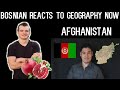 Bosnian reacts to Geography Now - AFGHANISTAN (revised)