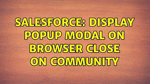 Salesforce: Display popup modal on browser close on community