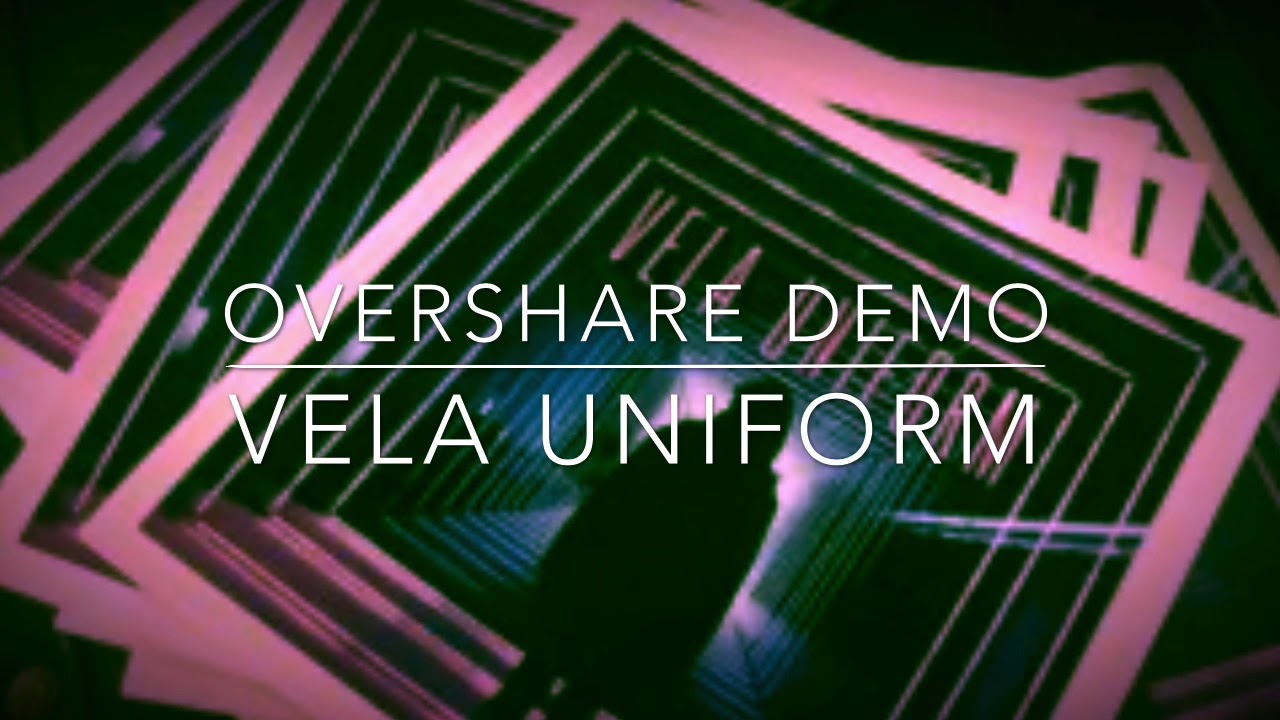 Overshare Demo - Vela Uniform