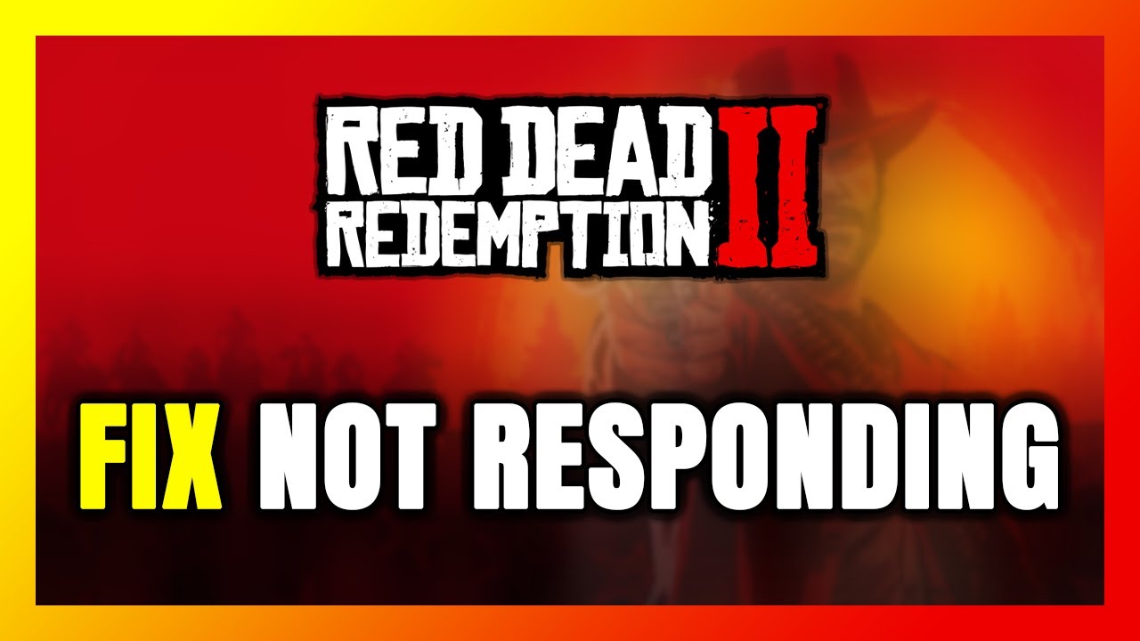How to FIX Red Dead Redemption 2 Not Responding! - YouTube