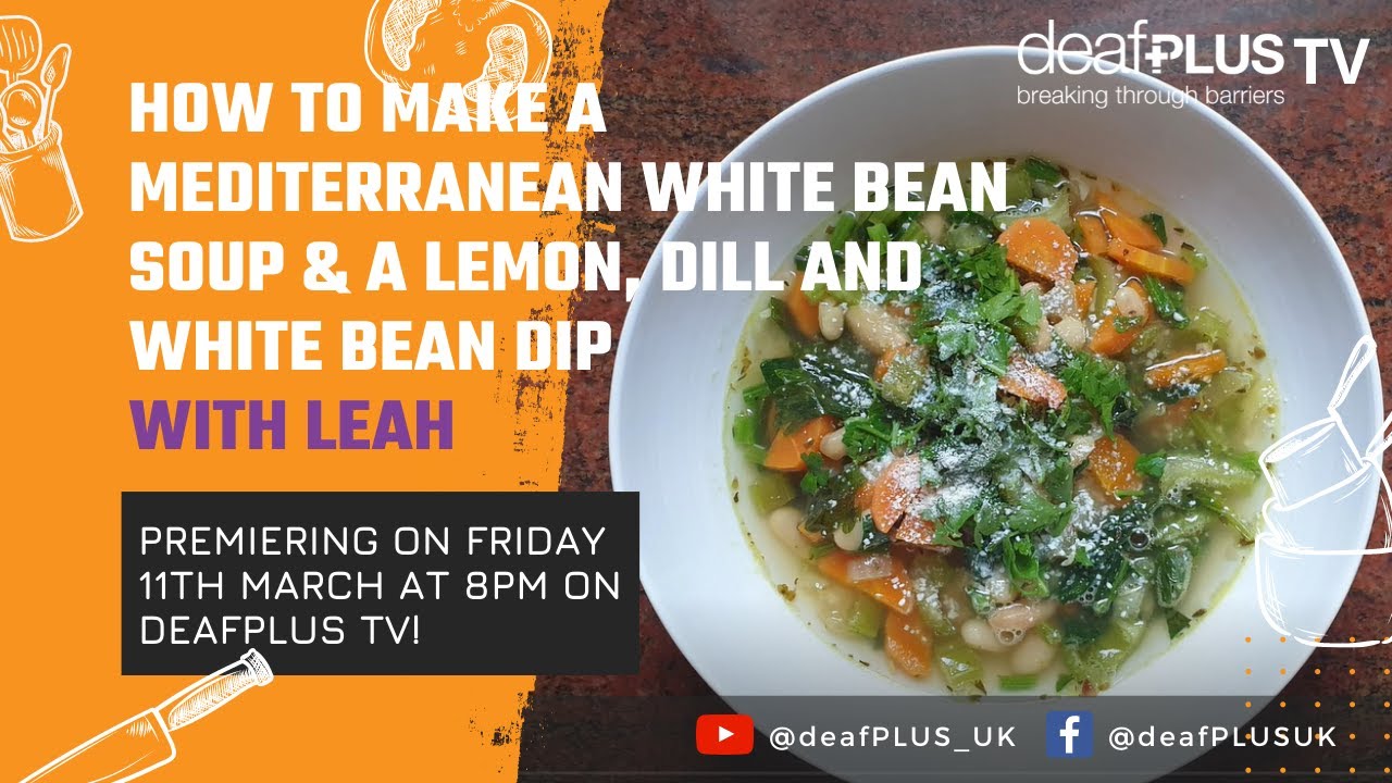 Mediterranean White Bean Soup & Lemon, Dill and White Bean Dip With Leah | deafPLUS TV | BSL Video