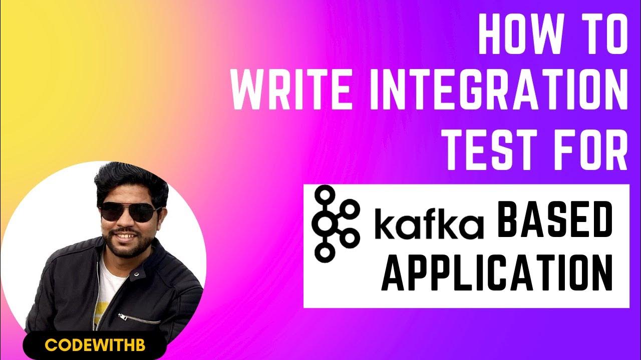 How to write integration test for kafka based applications YouTube