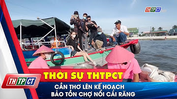 Cần Thơ lên kế hoạch bảo tồn chợ nổi Cái Răng| Cần Thơ TV