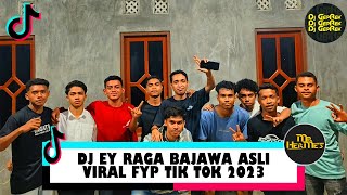 DJ EY RAGA BAJAWA ASLI VIRAL FYP TIKTOK TERBARU 2023 (DJ GEPREK REMIX)
