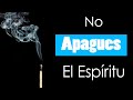 ❌NO TE OPONGAS AL ESPÍRITU ❌¡¡NO dejes que se APAGUE!! 🔕