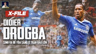 X-FILES: DIDIER DROGBA - ĐẠI DIỆN CHO THÀNH CÔNG CỦA “LỤC ĐỊA ĐEN” TẠI CHÂU ÂU