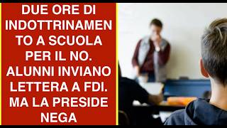 Due Ore Di Indottrin.... A Scuola Per Il No. Alunni Inviano Lettera A Fdi. Ma La Preside Nega