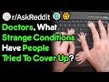 What Injury/Sickness Have You Tried To Cover Up? (Doctor Stories r/AskReddit)