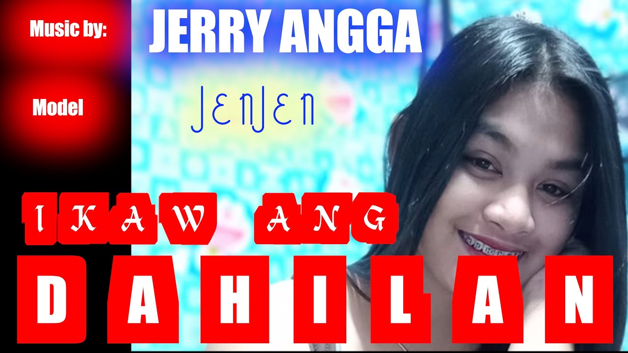 IKAW ANG DAHILAN - JERRY ANGGA | Music Video w/ Lyrics IKAW ANG DAHILAN - JERRY ANGGA | Music Video w/ Lyrics