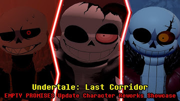 EMPTY PROMISES UPDATE!!! Undertale: Last Corridor New Characters(Reworks) Showcase