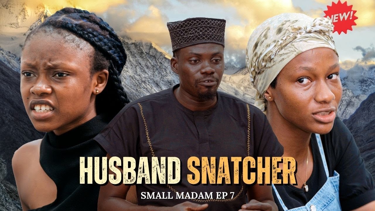 HUSBAND SNATCHER - SMALL MADAM SEASON 2 | EPISODE 7
