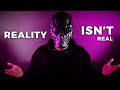 Reality Isn T Real