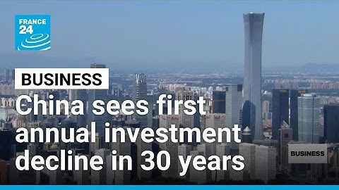 China sees first annual investment decline in 30 years • FRANCE 24 English