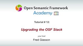 12 - Upgrading the Open Semantic Framework (OSF) Stack