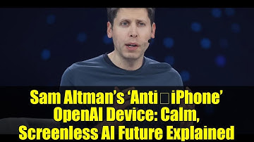 Sam Altman’s ‘Anti‑iPhone’ OpenAI Device: Calm, Screenless AI Future Explained