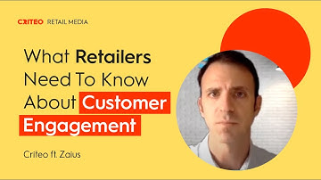 What Retailers Need To Know About Customer Engagement | Criteo Ft. Zaius