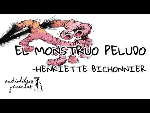 EL MONSTRUO PELUDO, audio cuento para niños ilustrado, de Henriette Bichonnier