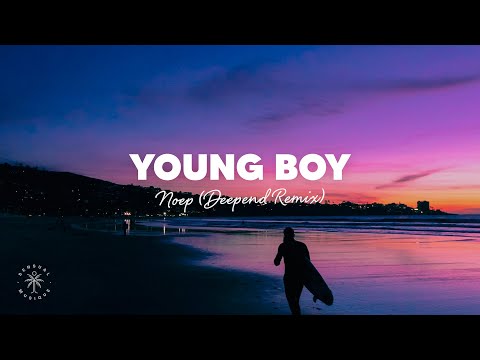 NOËP – Young Boy (Lyrics) Deepend Remix