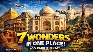 7 WONDERS OF THE WORLD I ECO PARK I KOLKATA