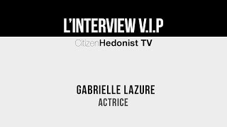 L'interview V.I.P : Gabrielle Lazure