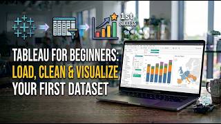 Tableau for Beginners: Load, Clean & Visualize Your First Dataset