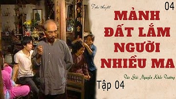 MẢNH ĐẤT LẮM NGƯỜI NHIỀU MA - Tập 04 - Nguyễn Khắc Trường | Chuyện Nông Thôn Làng Quê |  Kênh Cô Vân