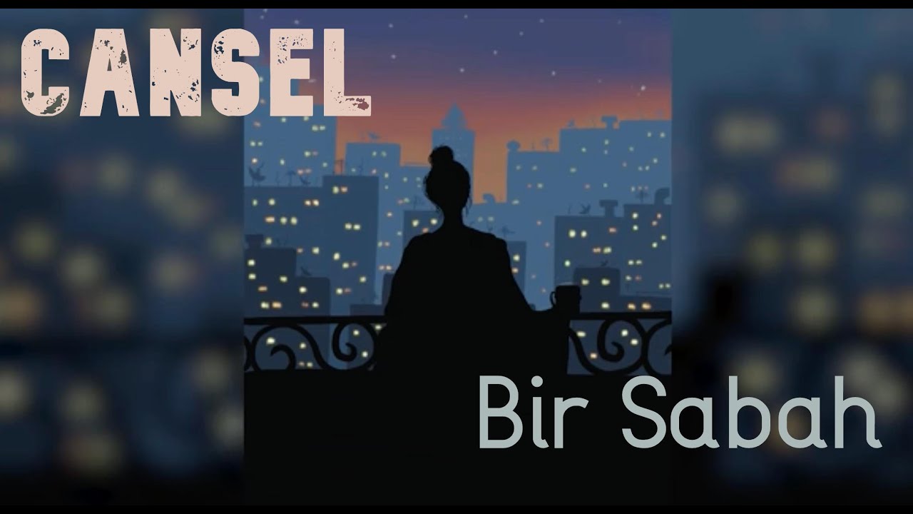 Bir Sabah (Lyric Video) - Cansel