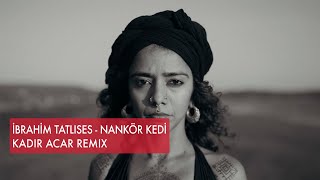 İbrahim Tatlıses - Nankör Kedi (Kadir ACAR Remix) Resimi