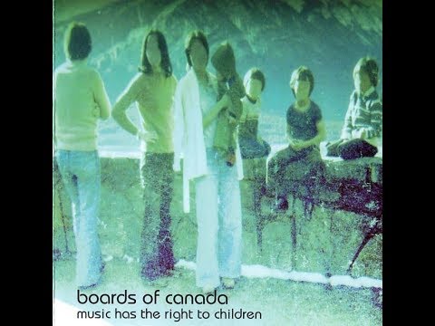 Boards of Canada - Music Has the Right to Children