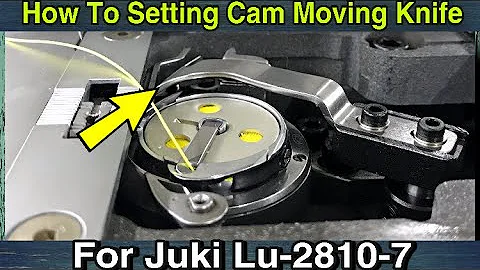 How To Setting Cam Moving Knife For Juki Lu-2810-7||Technical Access