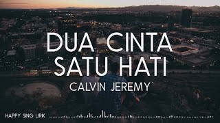 Calvin Jeremy - Dua Cinta Satu Hati (Lirik)