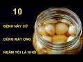 Bị 10 Bệnh Sau Cứ Dùng Mật Ong Ngâm Tỏi Là Khỏi Hẳn Không Cần Dùng Thuốc.