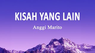 Anggi Marito - Kisah Yang Lain (Lirik Lagu)