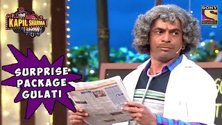 Dr. Gulati Is A Surprise Package - The Kapil Sharma Show Dr. Gulati Is A Surprise Package - The Kapil Sharma Show