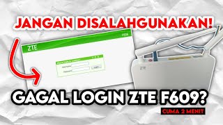 Gagal Login di Modem ZTE F609 ? | Password Admin ZTE F609 v5 Terbaru 2022 Login Full Administator