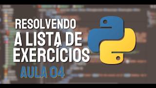 RESOLUÇÃO DA LISTA DE EXERCÍCIOS DA AULA 04 DO CURSO  PYTHON PARA 2026 