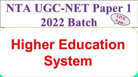 Higher Education System - NTA UGC NET 2022- Paper 1 - Dr Triptii