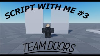Team Doors Script With Me