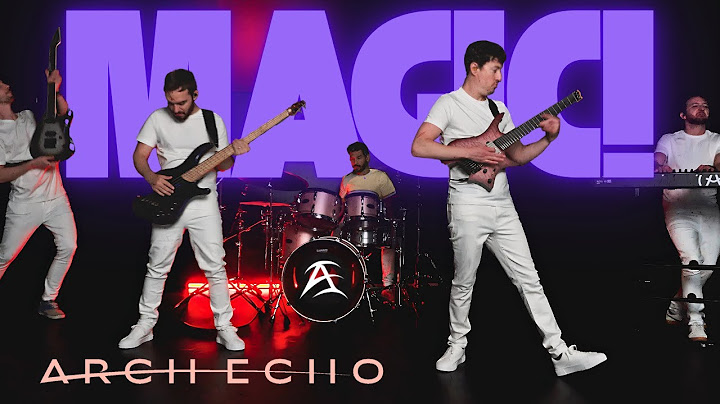 Arch Echo - MAGIC! (Official Music Video)