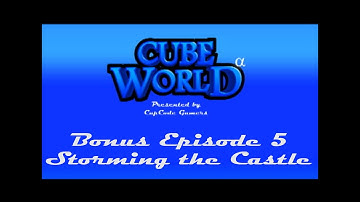 Cube World Bonus Episode 5 - Storming the Castle