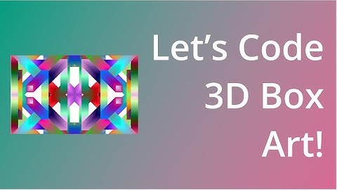 Coding 3D Box Art: Generative Art
