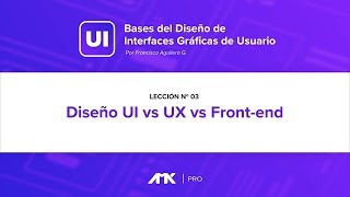 UI Design Course - 3. UI vs UX vs Front-End Design