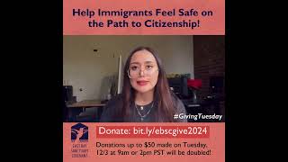 Help Immigrants Feel Safe on the Path to Citizenship! - Giving Tuesday 2024