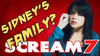 SCREAM 7 **SIDNEY’S FAMILY?** RUMOR