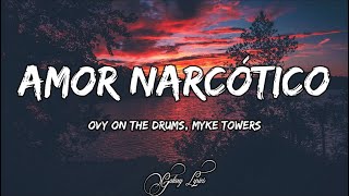 Ovy On The Drums, Myke Towers - AMOR NARCÓTICO (LETRA) 🎵