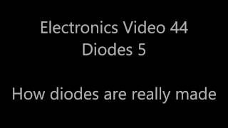 Analogue electronics 44: Diodes 5 - How diodes are made