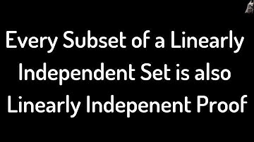 Every Subset of a Linearly Independent Set is also Linearly Independent Proof