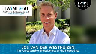 The Unreasonable Effectiveness of the Forget Gate with Jos Van Der Westhuizen - TWiML Talk #240