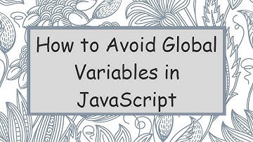 How to Avoid Global Variables in JavaScript